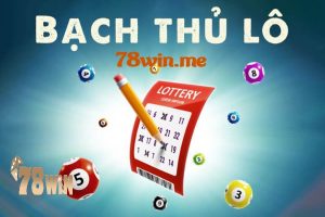 Bạch thủ lô là gì? Hướng dẫn cách chơi bạch thủ lô hôm nay