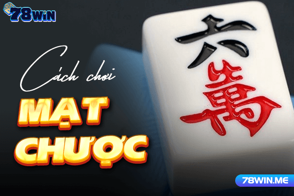 Hướng dẫn cách chơi mạt chược đơn giản cho người mới