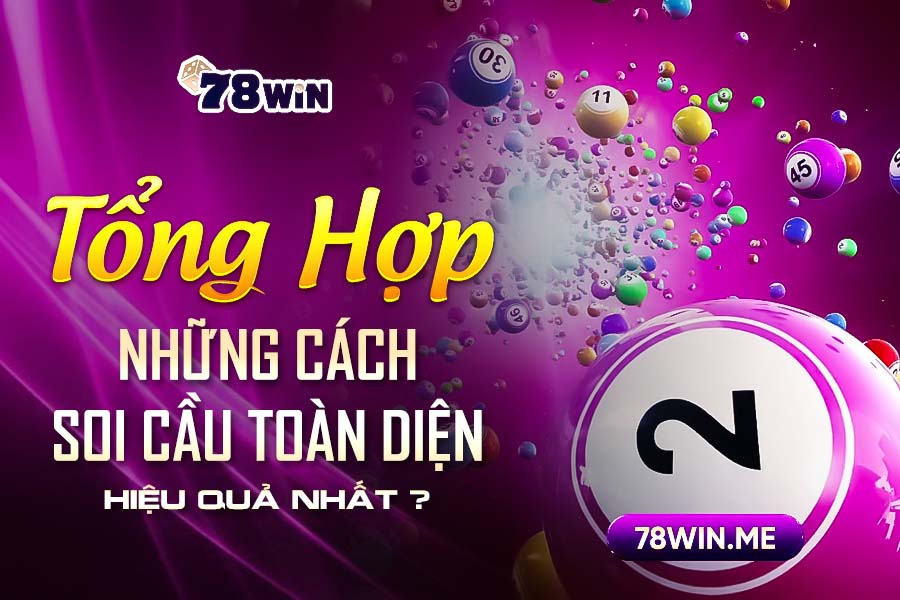 Tổng hợp những cách soi cầu toàn diện hiệu quả nhất