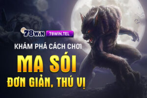 Khám phá cách chơi ma sói đơn giản, thú vị