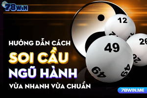 Hướng dẫn cách soi cầu ngũ hành vừa nhanh vừa chuẩn