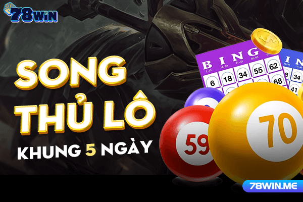 Hướng dẫn chơi song thủ lô khung 5 ngày