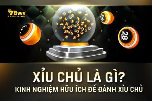 Xỉu chủ là gì? Kinh nghiệm hữu ích để đánh xỉu chủ