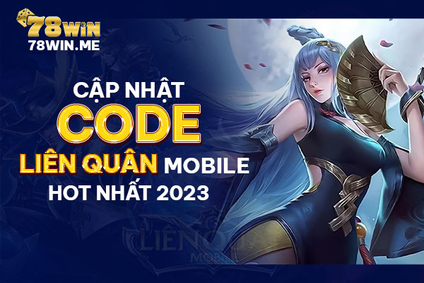 Cập nhật code Liên Quân Mobile hot nhất 2023