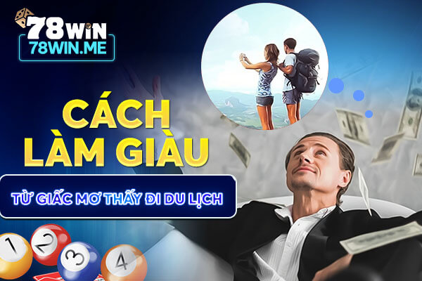 Cách làm giàu từ giấc mơ thấy đi du lịch