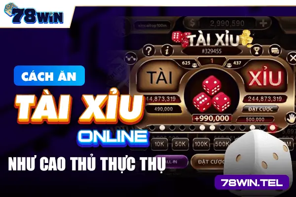 Cách ăn tài xỉu online như cao thủ thực thụ