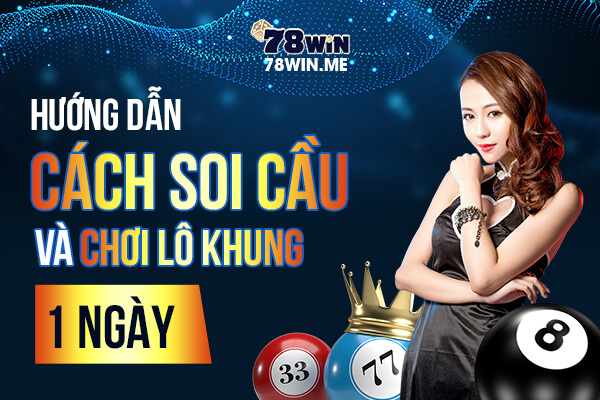 Hướng dẫn cách soi cầu và chơi lô khung 1 ngày