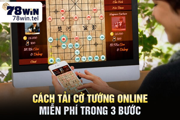 Cách tải cờ tướng online miễn phí trong 3 bước