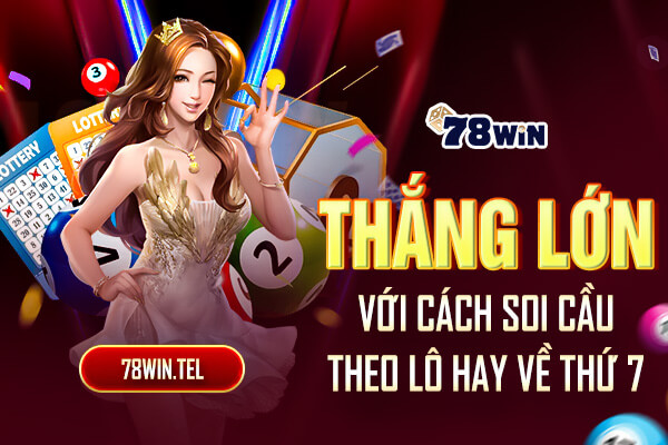 Thắng lớn với cách soi cầu theo lô hay về thứ 7