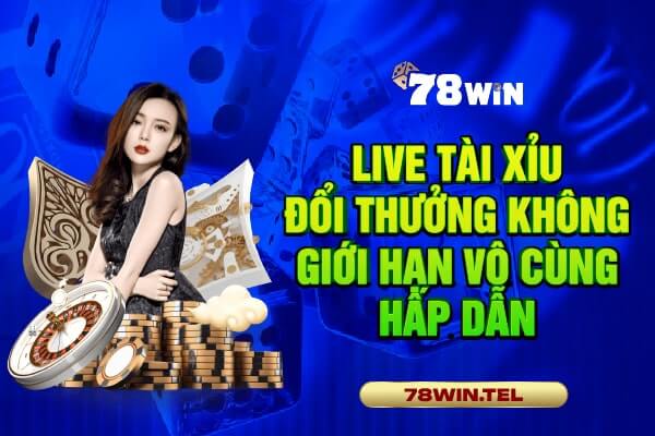 Live tài xỉu đổi thưởng không giới hạn vô cùng hấp dẫn