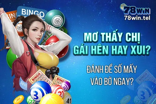 Mơ thấy chị gái hên hay xui? Đánh đề số mấy vào bờ ngay?