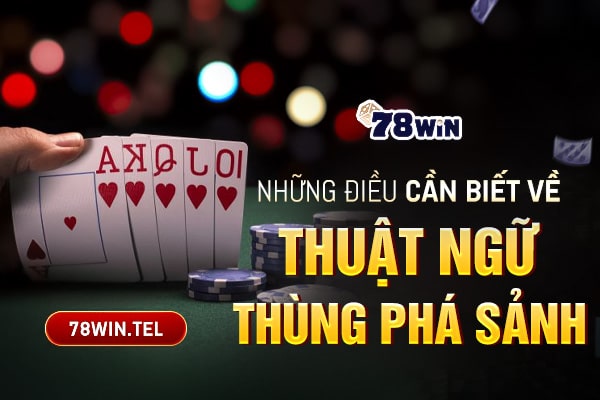 Những điều cần biết về thuật ngữ thùng phá sảnh