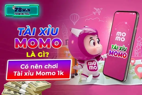 Tài xỉu Momo là gì? Có nên chơi tài xỉu Momo 1k