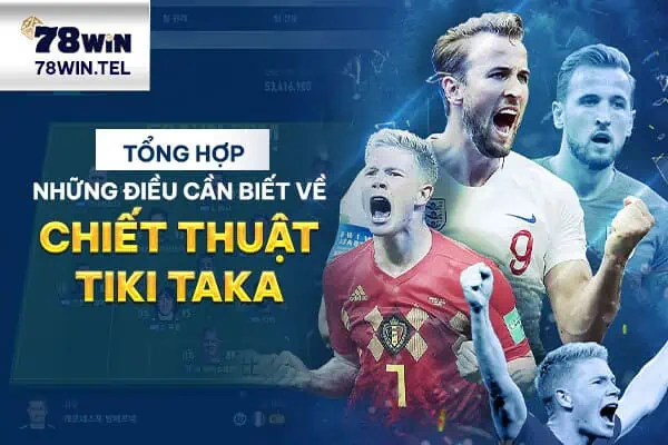 Tổng hợp những điều cần biết về chiến thuật tiki taka