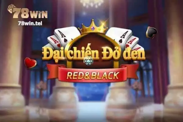 Bạn cần nghiên cứu các thông tin căn bản về game Đại chiến đỏ đen 78win