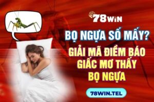 Bọ ngựa số mấy? Giải mã điềm báo giấc mơ thấy bọ ngựa