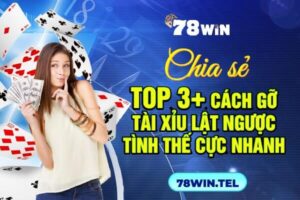 Chia sẻ top 3+ cách gỡ tài xỉu lật ngược tình thế cực nhanh