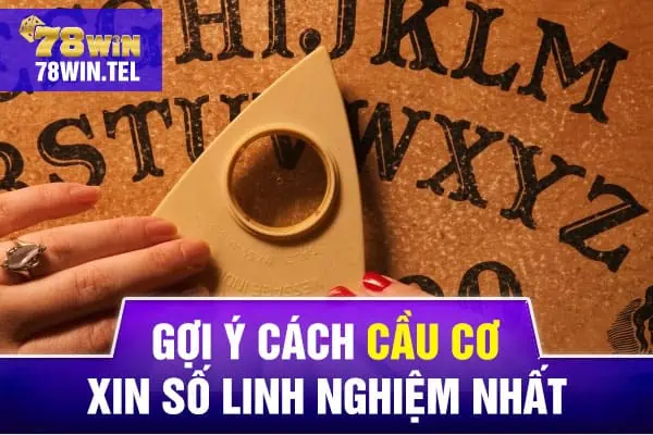 Gợi ý cách cầu cơ xin số linh nghiệm nhất