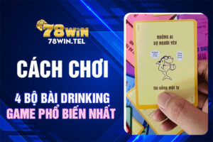 Cách chơi 4 bộ bài Drinking Game phổ biến nhất