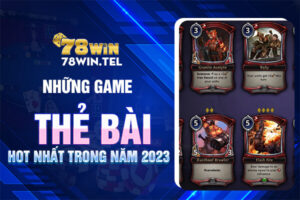 Những game thẻ bài hot nhất trong năm 2023