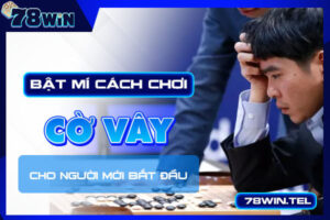 Bật mí cách chơi cờ vây cho người mới bắt đầu