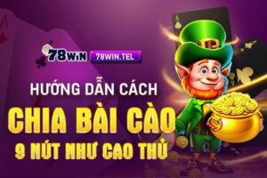 Hướng dẫn cách chia bài cào 9 nút như cao thủ