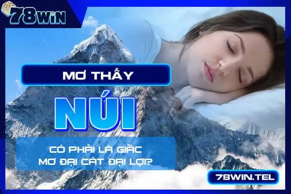 Mơ thấy núi có phải là giấc mơ đại cát đại lợi?