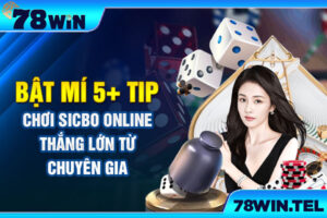 Bật mí 5+ tip chơi Sicbo online thắng lớn từ chuyên gia