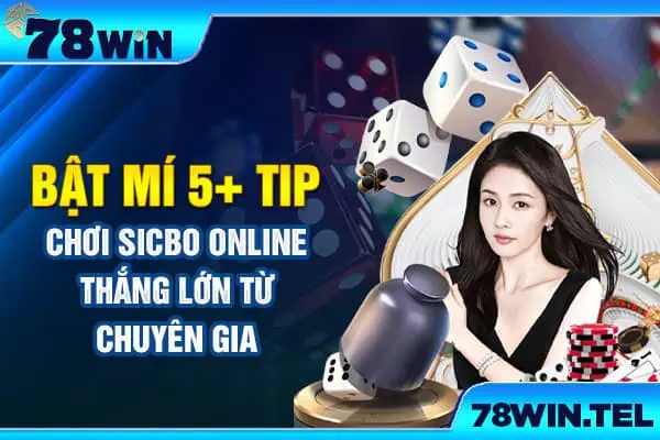 Bật mí 5+ tip chơi Sicbo online thắng lớn từ chuyên gia