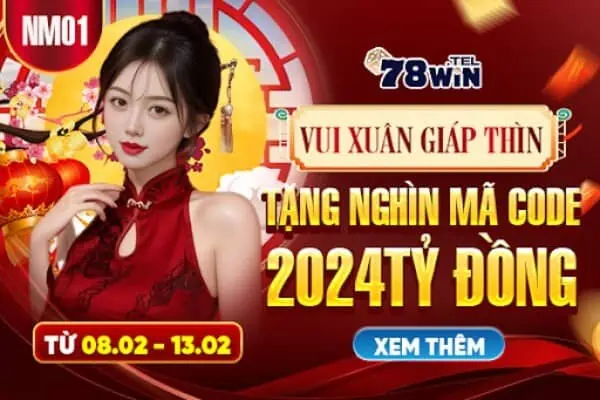 Vui Xuân Giáp Thìn tặng nghìn mã code lên đến 2024 tỷ VNĐ