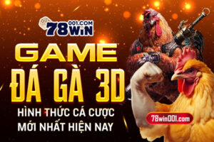 Game đá gà 3D - Hình thức cá cược mới nhất hiện nay