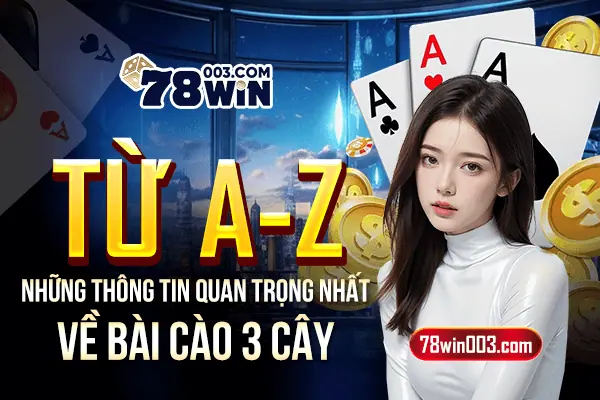 Từ A-Z những thông tin quan trọng nhất về bài cào 3 cây