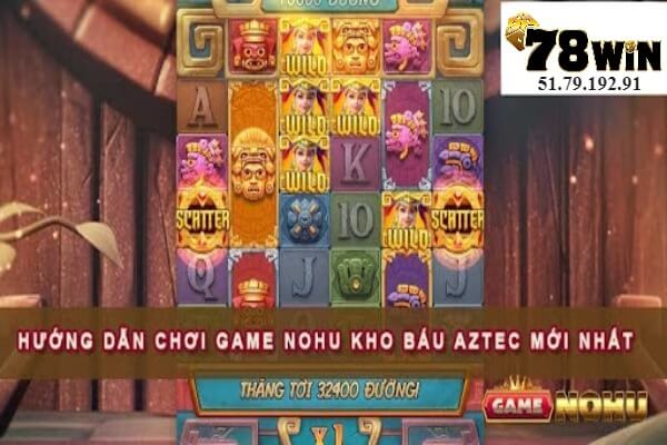 Luật chơi game kho báu Aztec 78win 