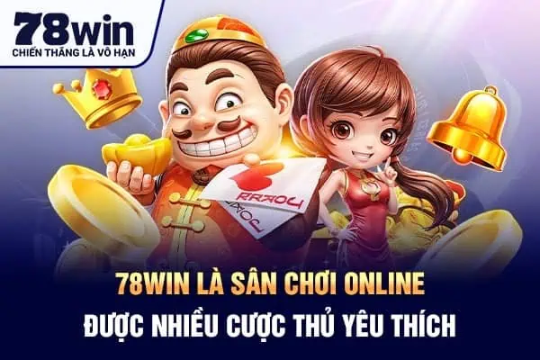 78win là sân chơi online được nhiều cược thủ yêu thích