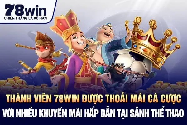 Thành viên 78win được thoải mái cá cược Thể Thao